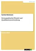 E-Book (epub) Demographischer Wandel und Qualifikationsentwicklung von Carsten Heckmann
