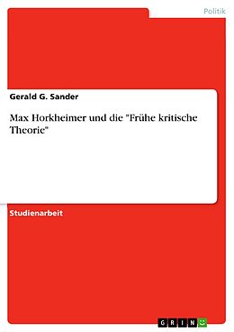E-Book (pdf) Max Horkheimer und die "Frühe kritische Theorie" von Gerald G. Sander