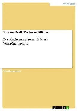 E-Book (epub) Das Recht am eigenen Bild als Vermögensrecht von Susanne Kroll, Katharina Möbius