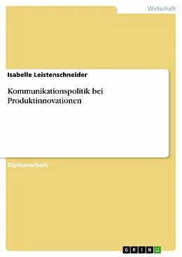 E-Book (pdf) Kommunikationspolitik bei Produktinnovationen von Isabelle Leistenschneider