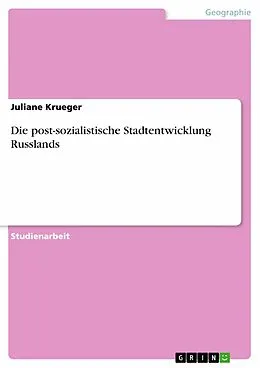 E-Book (epub) Die post-sozialistische Stadtentwicklung Russlands von Juliane Krueger