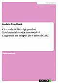 E-Book (pdf) Citycards als Mittel gegen den Kaufkraftabfluss der Innenstädte? Dargestellt am Beispiel der WeinstadtCARD von Frederic Strodtbeck