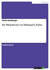 E-Book (pdf) Die Pflegetheorie von Hildegard E. Peplau von Heike Homburger