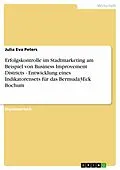 E-Book (epub) Erfolgskontrolle im Stadtmarketing am Beispiel von Business Improvement Districts - Entwicklung eines Indikatorensets für das Bermuda3Eck Bochum von Julia Eva Peters
