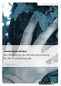 E-Book (epub) Die Bedeutung der Resilienzforschung für die Sozialpädagogik von Simone Sauer-Stricker