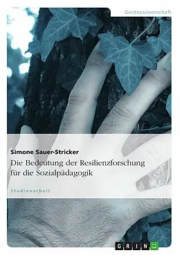 E-Book (epub) Die Bedeutung der Resilienzforschung für die Sozialpädagogik von Simone Sauer-Stricker