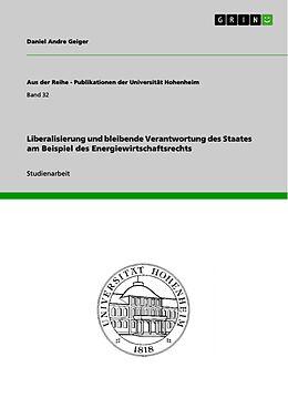 E-Book (pdf) Liberalisierung und bleibende Verantwortung des Staates am Beispiel des Energiewirtschaftsrechts von Daniel Andre Geiger