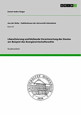 E-Book (epub) Liberalisierung und bleibende Verantwortung des Staates am Beispiel des Energiewirtschaftsrechts von Daniel Andre Geiger