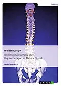 E-Book (epub) Professionalisierung der Physiotherapie in Deutschland von Michael Rudolph