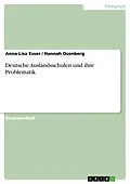 E-Book (epub) Deutsche Auslandsschulen und ihre Problematik von Anna-Lisa Esser, Hannah Osenberg
