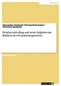 E-Book (pdf) Projektcontrolling von Alexander Gerhard, Florian Eisermann, Thorsten Baudisch