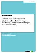 E-Book (pdf) Anklemmen und Einsetzen einer Schuko-Steckdose (Unterweisung Elektroniker / -in, Fachrichtung Energie- und Gebäudetechnik) von Sascha Wegener