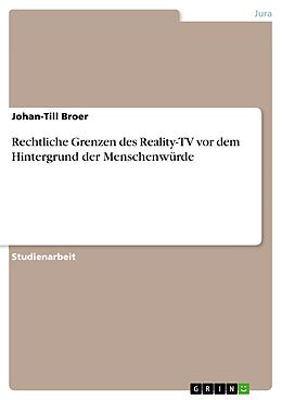 E-Book (pdf) Rechtliche Grenzen des Reality-TV vor dem Hintergrund der Menschenwürde von Johan-Till Broer
