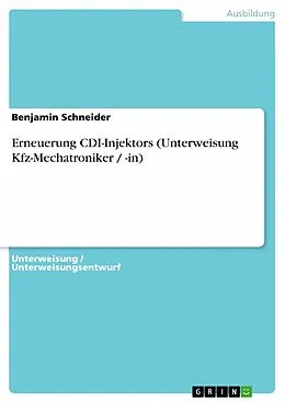 E-Book (pdf) Erneuerung CDI-Injektors (Unterweisung Kfz-Mechatroniker / -in) von Benjamin Schneider