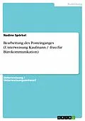 E-Book (epub) Bearbeitung des Posteinganges (Unterweisung Kaufmann / -frau für Bürokommunikation) von Nadine Spörkel
