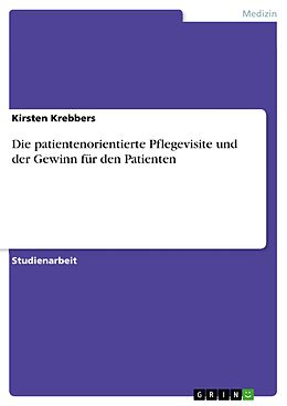 E-Book (pdf) Die patientenorientierte Pflegevisite und der Gewinn für den Patienten von Kirsten Krebbers