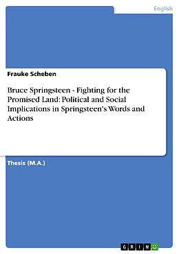 eBook (pdf) Bruce Springsteen - Fighting for the Promised Land: Political and Social Implications in Springsteen's Words and Actions de Frauke Scheben