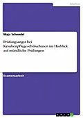 E-Book (pdf) Prüfungsangst bei KrankenpflegeschülerInnen im Hinblick auf mündliche Prüfungen von Maja Schendel