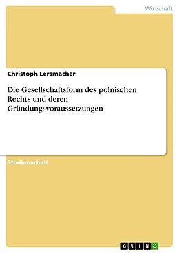 E-Book (pdf) Die Gesellschaftsform des polnischen Rechts und deren Gründungsvoraussetzungen von Christoph Lersmacher