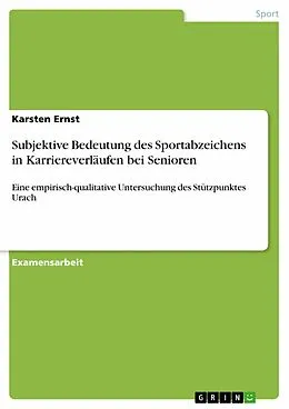 E-Book (pdf) Subjektive Bedeutung des Sportabzeichens in Karriereverläufen bei Senioren von Karsten Ernst