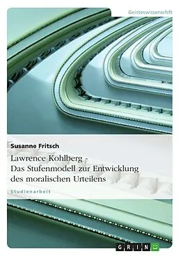 E-Book (epub) Lawrence Kohlberg - Das Stufenmodell zur Entwicklung des moralischen Urteilens von Susanne Fritsch