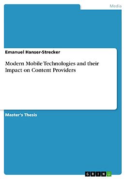 eBook (pdf) Modern Mobile Technologies and their Impact on Content Providers de Emanuel Hanser-Strecker