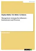 E-Book (pdf) Management strategischer Allianzen - Institutionen und Prozesse von Stephan Müller, Ch. Müller, G. Bokeria