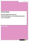 E-Book (epub) Bergbaufolgelandschaft des Braunkohletagebaus - Mondlandschaft oder neue Seenplatte von Stefanie Rampe