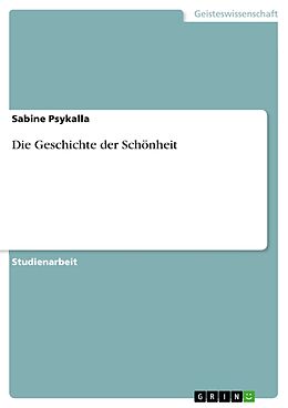 E-Book (epub) Die Geschichte der Schönheit von Sabine Psykalla