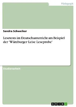 E-Book (epub) Lesetests im Deutschunterricht am Beispiel der 'Würzburger Leise Leseprobe' von Sandra Schweiker