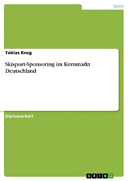 E-Book (pdf) Skisport-Sponsoring im Kernmarkt Deutschland von Tobias Krug