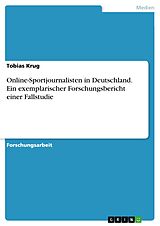 E-Book (epub) Online-Sportjournalisten in Deutschland Ein exemplarischer Forschungsbericht einer Fallstudie von Tobias Krug