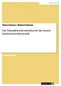 E-Book (epub) Die Transaktionskostentheorie der neuen Institutionenökonomik von Peter Eimers, Robert Stamm