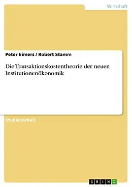 E-Book (epub) Die Transaktionskostentheorie der neuen Institutionenökonomik von Peter Eimers, Robert Stamm