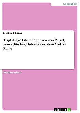 E-Book (epub) Tragfähigkeitsberechnungen von Ratzel, Penck, Fischer, Holstein und dem Club of Rome von Nicole Becker