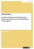 E-Book (pdf) Landarbeiterleben in der Magdeburger Börde und in Altbayern im 19. Jahrhundert - Ein Vergleich von Christian Körber