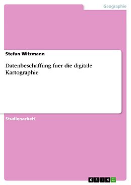 E-Book (epub) Datenbeschaffung fuer die digitale Kartographie von Stefan Witzmann
