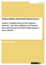 eBook (pdf) Leaders' Qualifications in the Logistics Industry - Are there differences between the requirements for leaders depending on their culture? de Andreas Mothes, Heiko Ulrich, Daniela Kramer