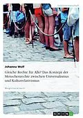 E-Book (epub) Gleiche Rechte für Alle? Das Konzept der Menschenrechte zwischen Universalismus und Kulturrelativismus von Johanna Wolf