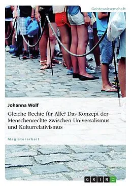 E-Book (epub) Gleiche Rechte für Alle? Das Konzept der Menschenrechte zwischen Universalismus und Kulturrelativismus von Johanna Wolf