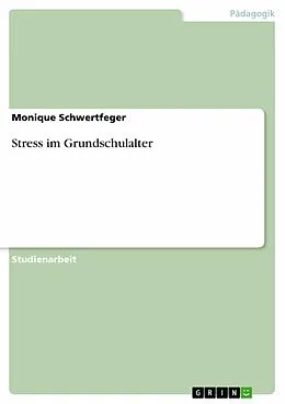 E-Book (epub) Stress im Grundschulalter von Monique Schwertfeger