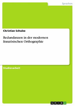 E-Book (pdf) Redundanzen in der modernen französischen Orthographie von Christian Schulze
