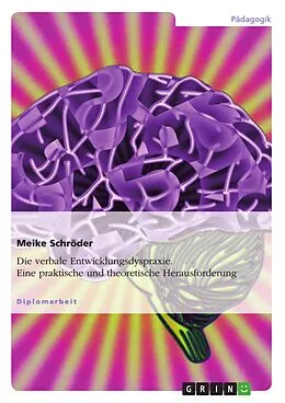 E-Book (epub) Die verbale Entwicklungsdyspraxie - eine praktische und theoretische Herausforderung von Meike Schröder