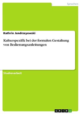 E-Book (pdf) Kulturspezifik bei der formalen Gestaltung von Bedienungsanleitungen von Kathrin Jendrzeyewski
