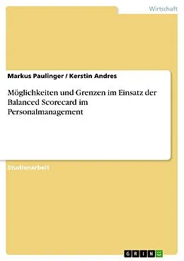 E-Book (epub) Möglichkeiten und Grenzen im Einsatz der Balanced Scorecard im Personalmanagement von Markus Paulinger, Kerstin Andres