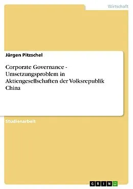 E-Book (pdf) Corporate Governance - Umsetzungsproblem in Aktiengesellschaften der Volksrepublik China von Jürgen Pitzschel