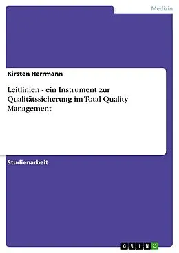 E-Book (epub) Leitlinien - ein Instrument zur Qualitätssicherung im Total Quality Management von Kirsten Herrmann