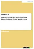 E-Book (pdf) Bilanzierung von Mezzanine Capital als Herausforderung für das Bonitätsrating von Michael Frick