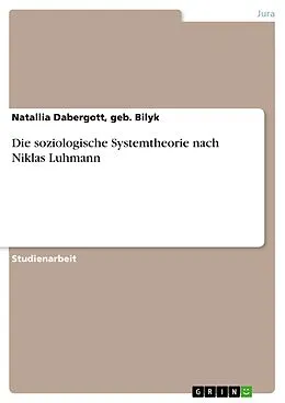 E-Book (epub) Die soziologische Systemtheorie nach Niklas Luhmann von geb. Bilyk Dabergott, Natallia