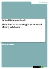 eBook (epub) The role of art in the struggle for a national identity in Lebanon de Farshad Mohammad-Avvali